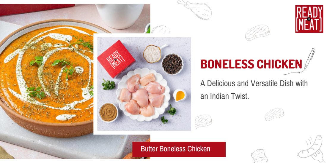 Boneless Chicken: A Delicious and Versatile Dish with an Indian Twist