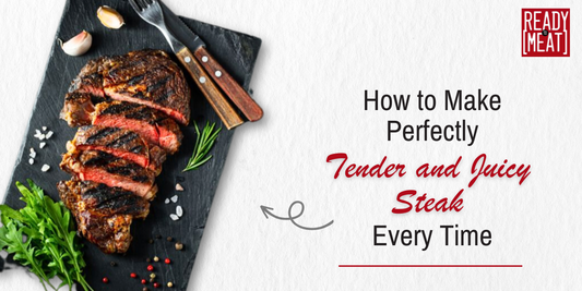 How to Make Perfectly Tender and Juicy Steak Every Time