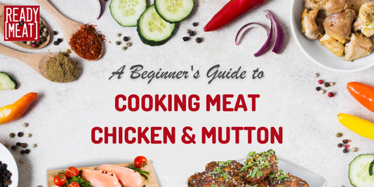 A Beginner's Guide to Cooking Meat: Chicken & Mutton
